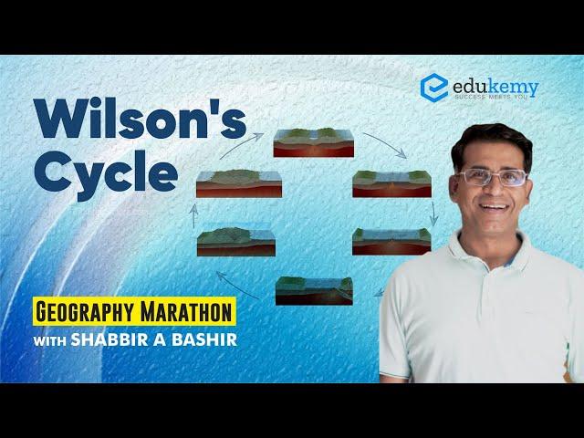 Wilson's Cycle | Geography Marathon | Shabbir A Bashir | UPSC CSE | Edukemy