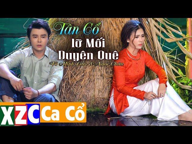 Tân Cổ Hiện Đại: Lỡ Mối Duyên Quê - Ngọc Châu & Võ Minh Lâm