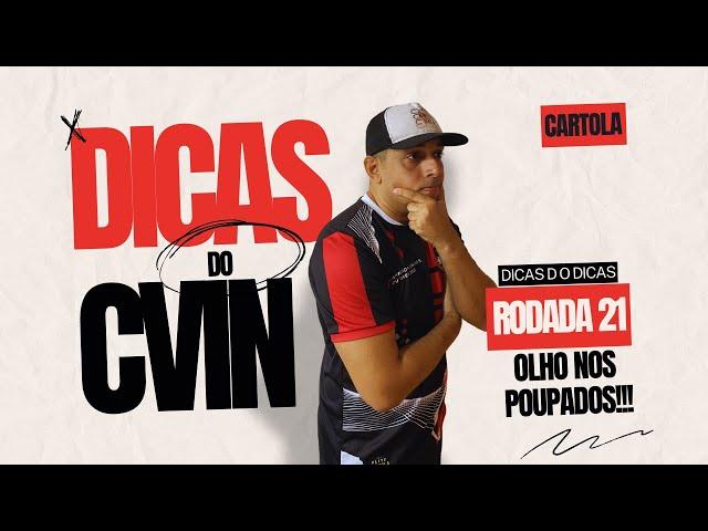 CARTOLA FC | DICAS DO CVIN RODADA 21 | OLHA NOS POUPADOS!!