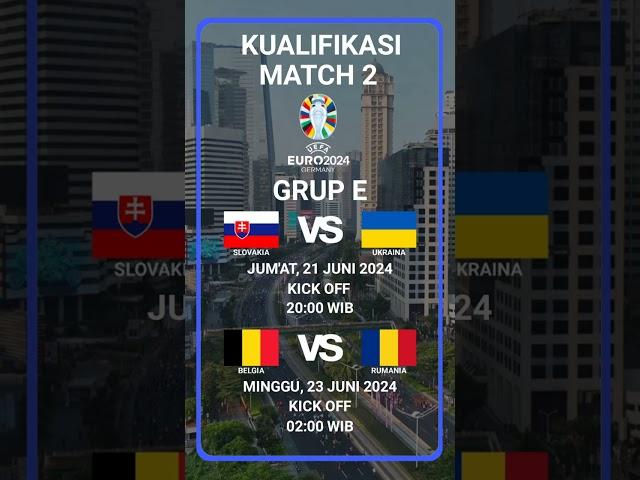 JADWAL MATCH 2 EURO 2024 GRUP E - SLOVAKIA VS UKRAINA - BELGIA VS RUMANIA