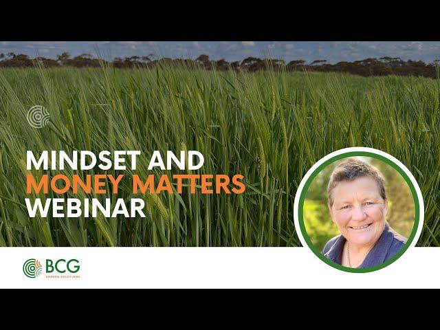 Mindset and Money Matters when faced with late season shocks - BCG Webinar featuring Dr Kate Burke