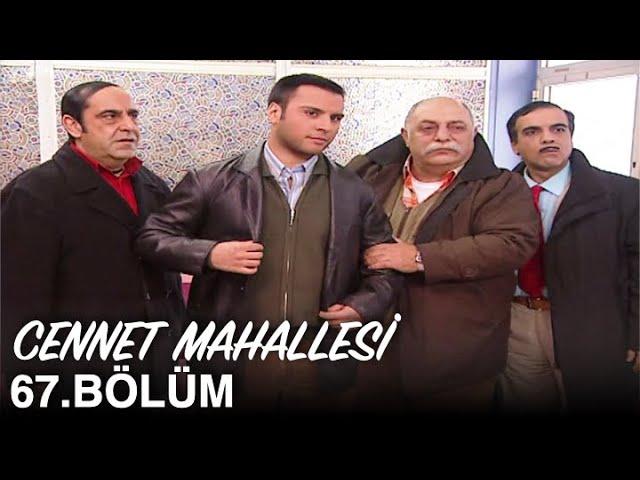 Cennet Mahallesi 67. Bölüm