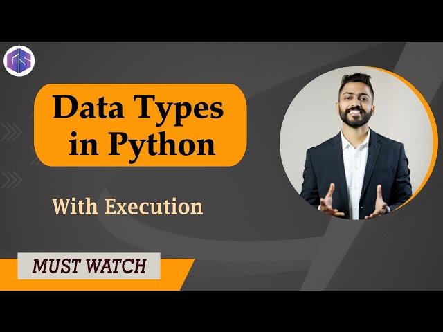 Lec-4: Data Types in Python  | Various Data Types with Execution 