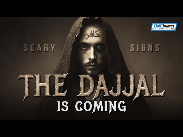 THE DAJJAL IS COMING - SCARY SIGNS