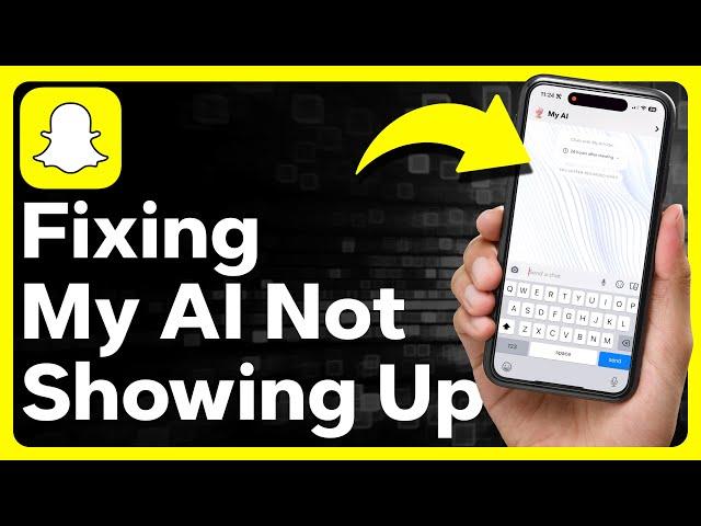 How To Fix My AI Not Showing Up On Snapchat