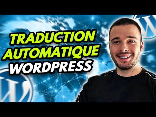 Le meilleur plugin pour TRADUIRE votre site WordPress automatiquement et avoir un site multilingue