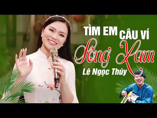 Tìm Em Câu Ví Sông Lam  LÊ NGỌC THÚY Đốn Tim Người Nghe Khi Hát Siêu Hit Của A Páo