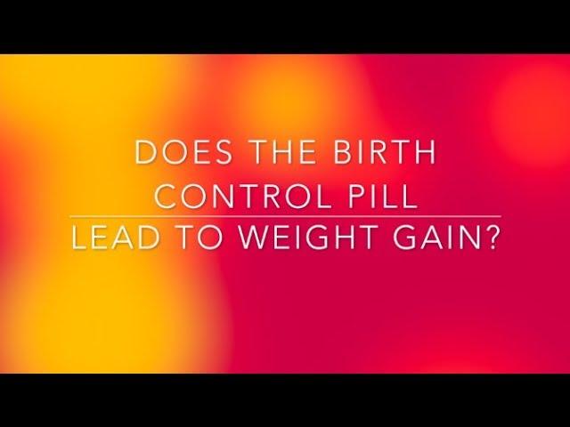 Does the birth control pill lead to weight gain?