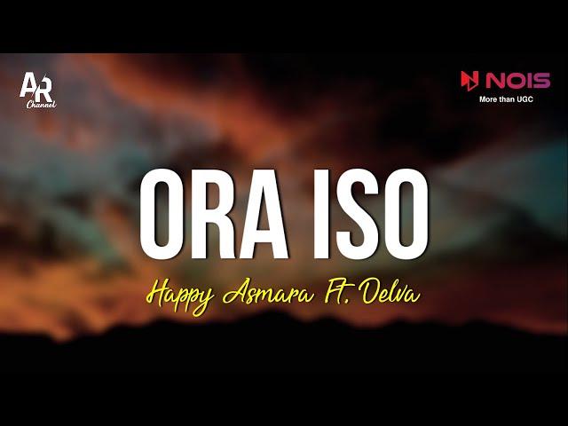 Ora Iso - Happy Asmara Ft. Delva Irawan (LIRIK)