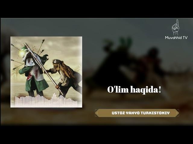 O'lim haqida | Ustoz Yahyo Turkistoniy