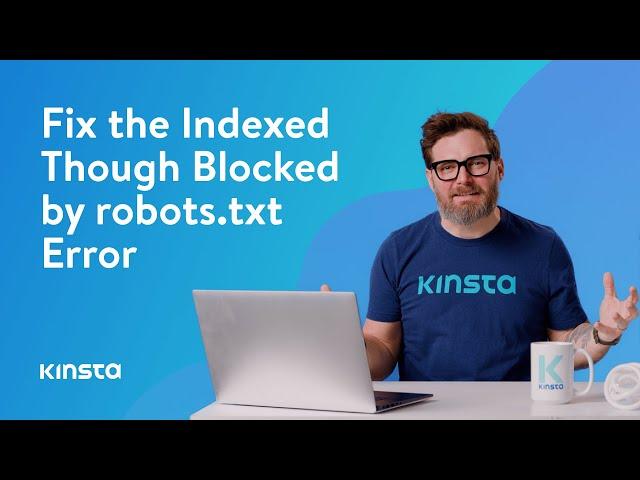 How To Fix the Indexed Though Blocked by robots.txt Error