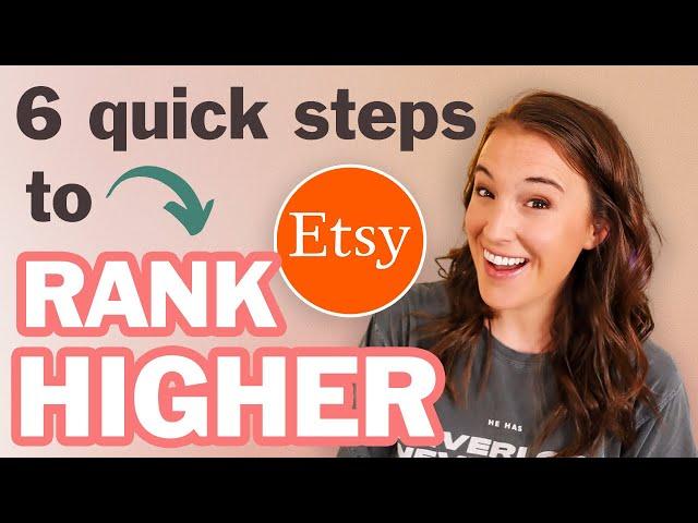 DO THIS TO RANK HIGHER ON ETSY  (6 Quick Etsy SEO steps to boost your Etsy shop ranking TODAY)