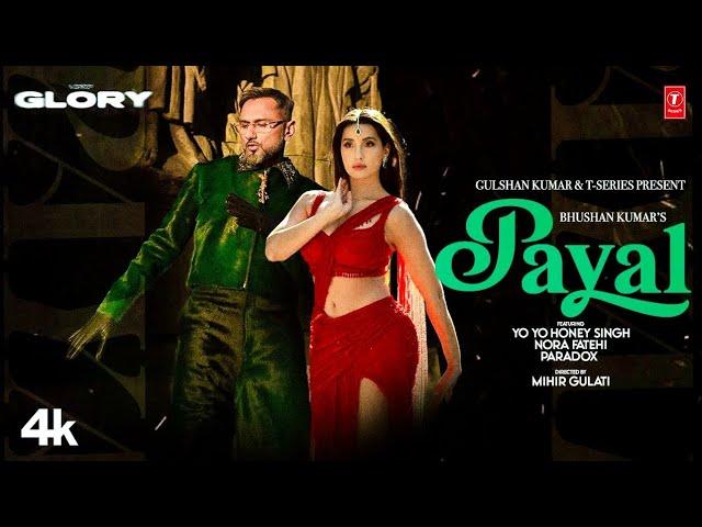 PAYAL SONG (Official Video): YO YO HONEY SINGH | NORA FATEHI | PARADOX | GLORY | BHUSHAN KUMAR