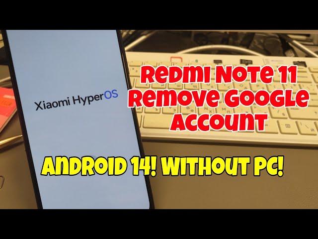 HyperOS! Redmi Note 11 Remove Google Account, Bypass FRP. Easy Without PC.