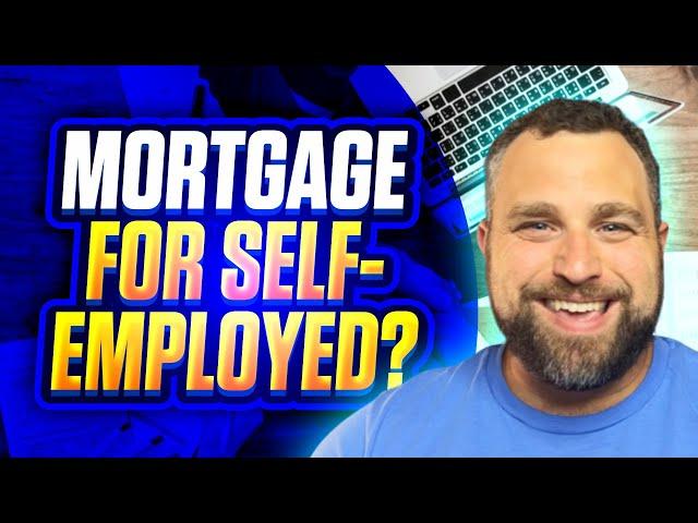 How To Get a Mortgage If You’re Self Employed