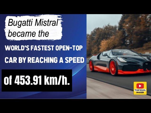 Bugatti Mistral became the world's fastest open-top car by reaching a speed of 453.91 km/h.