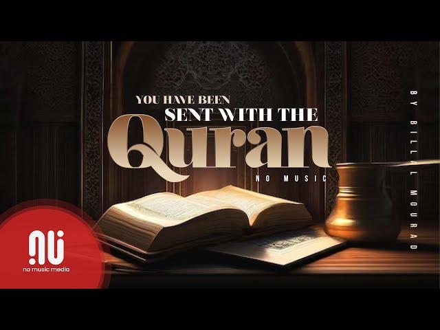 You Have Been Sent With The Qur'an - NO MUSIC Version | Billal Mourad (Lyrics)