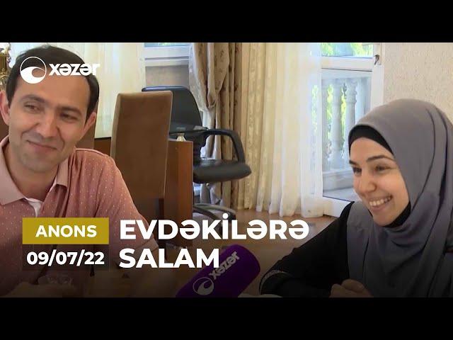 Evdəkilərə Salam - Malik Həsənov  09.07.2022 ANONS