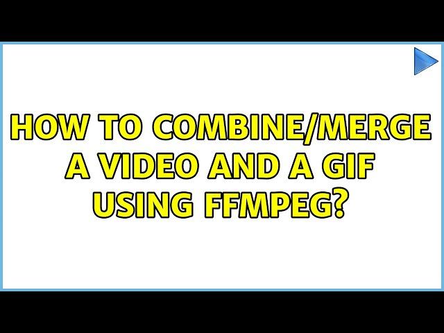 How to combine/merge a video and a Gif using FFMPEG?