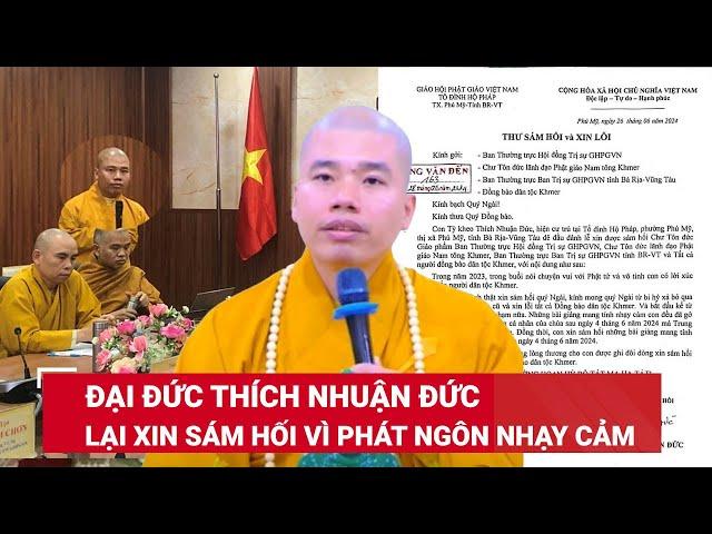 Phát ngôn nhạy cảm về đồng bào dân tộc Khmer, Đại đức Thích Nhuận Đức lại xin sám hối | BLĐ