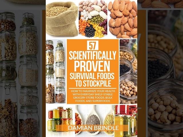 57 Scientifically-Proven Survival Foods to Stockpile: How to Maximize Your Health With Everyday She