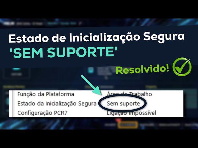 Modo Inicialização Segura (Sem Suporte) Resolvido! Secure boot no support