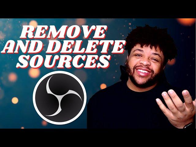 How to Remove and delete sources in obs studio