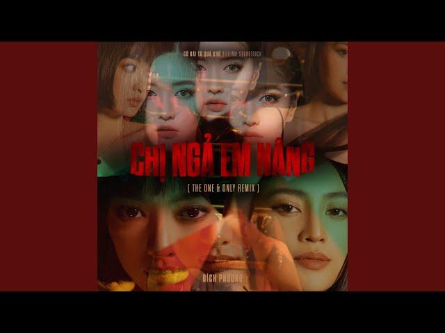 Chị Ngả Em Nâng (The One & Only Remix)