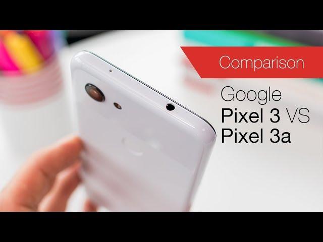 Google Pixel 3 vs Pixel 3a comparison