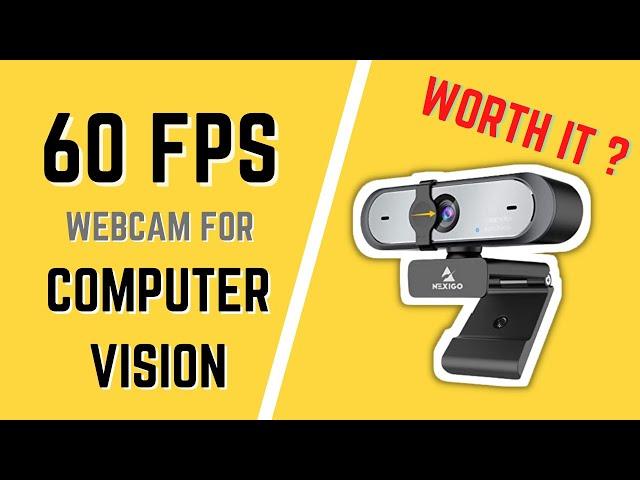 60 FPS Webcam for Computer Vision | Is it worth it?