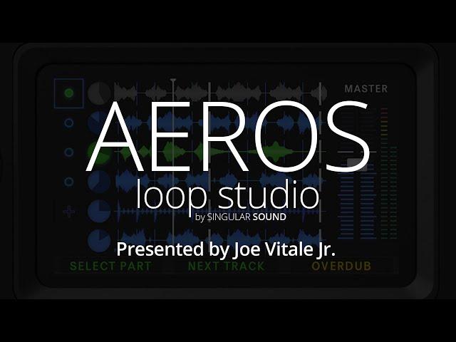 Singular Sound  - AEROS Loop Studio presented by Joe Vitale Jr