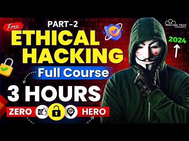 Ethical Hacking Full Course for Beginners to Pro in 3 Hours [Part-2]  - 2024 Edition