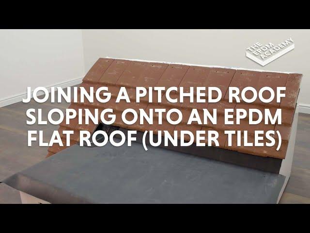 HOW TO JOIN A PITCHED ROOF SLOPING ONTO AN EPDM FLAT ROOF (UNDER TILES) - FLEXIPROOF®