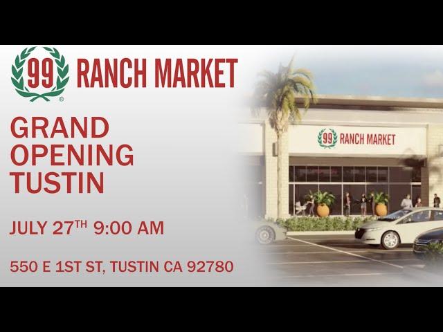 COMING SOON: 99 Ranch Market Tustin, CA Grand Opening Celebration!