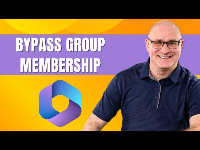 Bypass Microsoft 365 Group Membership