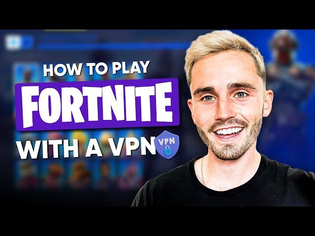 How to Play Fortnite With a VPN + Best VPN to Play Fortnite