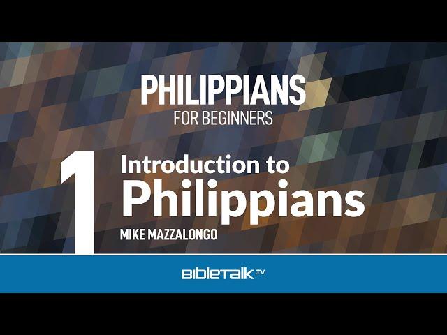 Philippians Bible Study for Beginners – Mike Mazzalongo | BibleTalk.tv