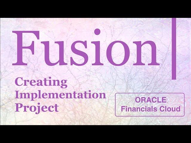 How to create Fusion Implementation Project (Oracle Financials Cloud)