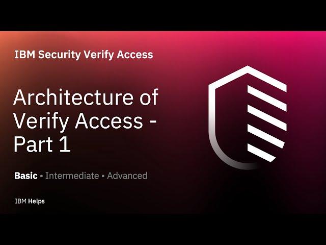 ISVA: Architecture of Verify Access - Part 1