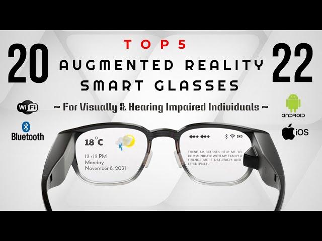 Top 5 AR Smart Glasses for Visually & Hearing Impaired 2022, Augmented Reality Technology