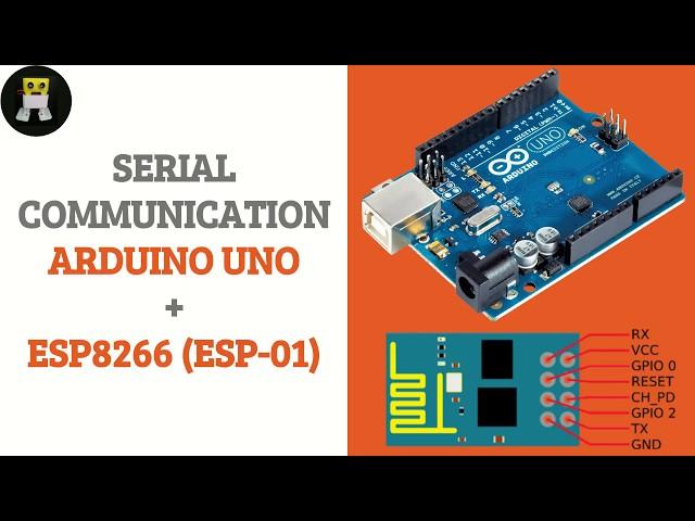 Serial Communication - Arduino UNO and ESP8266 (ESP-01)