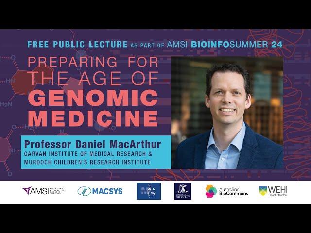 Preparing For The Age Of Genomic Medicine by Professor Daniel MacArthur,