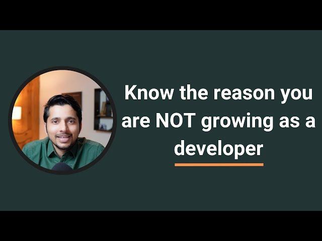 The reason you are NOT growing as a developer | Amit Shekhar | @OutcomeSchool