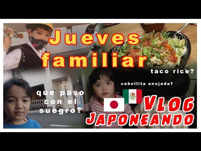 Jueves familiar+tacorice+que paso con el suegro?+vatomexicanoenjapon