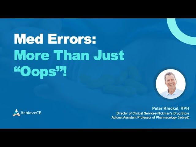 Med Errors: More Than Just “Oops!” – 2 CE – Live Webinar on 05/21/24