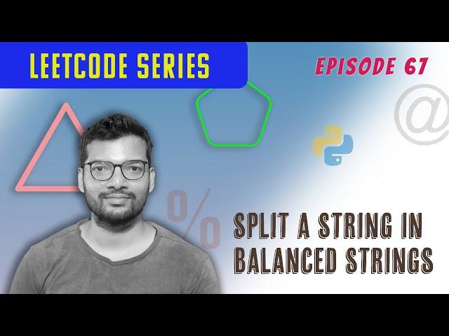 Episode 67 | Leetcode | Python | Split a String in Balanced Strings