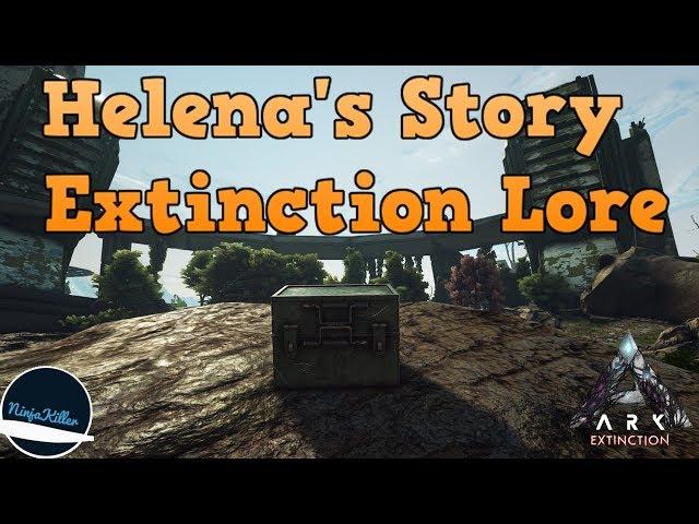 Helena's Extinction lore Explorer notes 1-30 | The Story Of Ark: Extinction, Ark lore