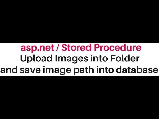 asp net stored procedure image save into Folder and path in database