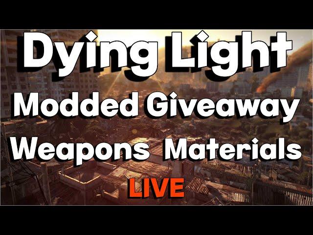 DYING LIGHT 2 MODDED WEAPONS OUTFITS MILITARY TECH GIVEAWAY LIVE