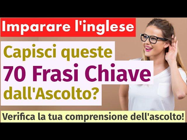 Impara l'Inglese Subito: Ascolta e Impara - 70 Frasi Essenziali per la Comprensione Orale